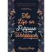 The Life on Purpose Workbook: Discover, Organize and Plan the Life You Want to Live