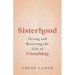 Sisterhood: Giving and Receiving the Gift of Friendship