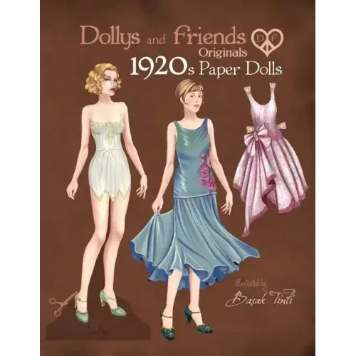 Dollys and Friends Originals 1920s Paper Dolls: Roaring Twenties Vintage Fashion Paper Doll Collection