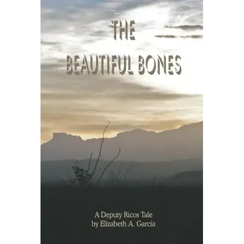 The Beautiful Bones: a Deputy Ricos Tale