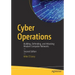 Cyber Operations: Building, Defending, and Attacking Modern Computer Networks