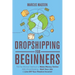 Dropshipping For Beginners: The No-Brainer Method to Make Money Online With Dropshipping - Quit Your Job & Live Off Your Passive Income!