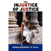 The Injustice of Justice