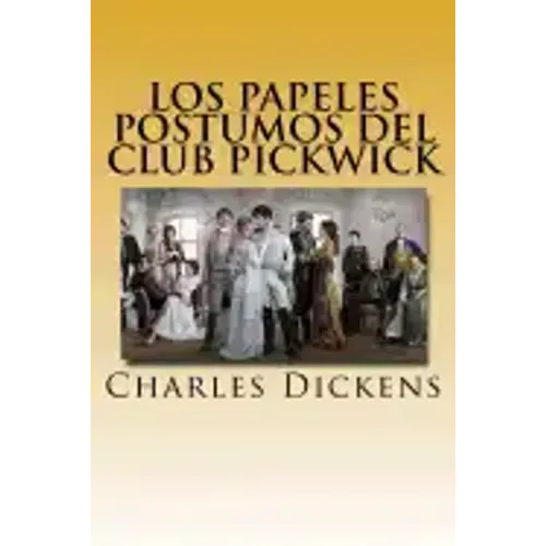 Los Papeles Postumos del Club Pickwick " VERSION COMPLETA" (Spanish) Edition