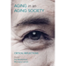 Ageing in an Ageing Society: Critical Reflections