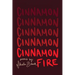 Cinnamon Fire