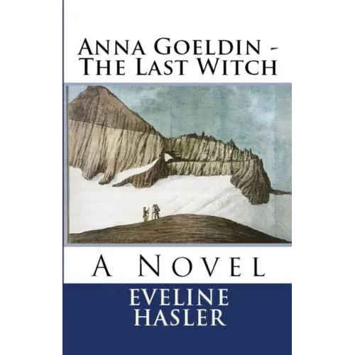 Anna Goeldin - The Last Witch