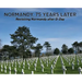 Normandy, 75 Years Later: Revisiting Normandy after D-Day