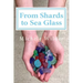 From Shards to Sea Glass
