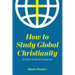 How to Study Global Christianity: A Short Guide for Students