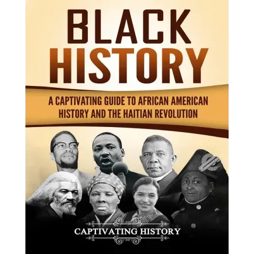 Black History: A Captivating Guide to African American History and the Haitian Revolution