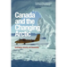 Canada and the Changing Arctic: Sovereignty, Security, and Stewardship