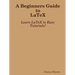 A Beginners Guide to Latex