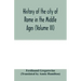History of the city of Rome in the Middle Ages (Volume III)