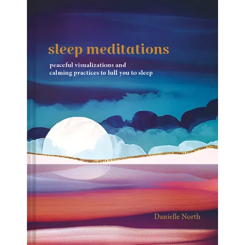 Sleep Meditations: Peaceful Visualizations and Calming Practices to Lull You to Sleep