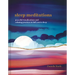 Sleep Meditations: Peaceful Visualizations and Calming Practices to Lull You to Sleep