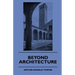 Beyond Architecture