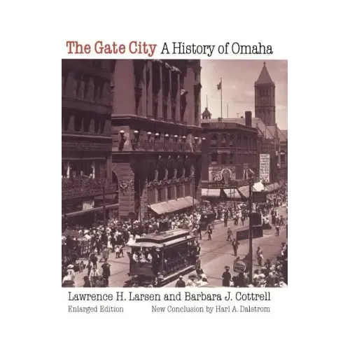 The Gate City: A History of Omaha (Enlarged Edition)