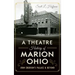 A Theatre History of Marion, Ohio: John Eberson's Palace & Beyond