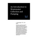 An Introduction to Wastewater Collection and Pumping
