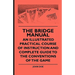 The Bridge Manual - An Illustrated Practical Course of Instruction and Complete Guide to the Conventions of the Game