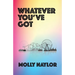 Whatever You've Got