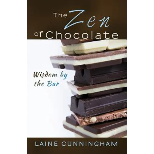 The Zen of Chocolate: Wisdom by the Bar