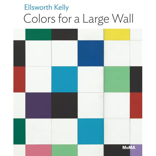 Ellsworth Kelly: Colors for a Large Wall: MoMA One on One Series