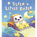 Sleep, Little Dozer: A Bedtime Book of Construction Trucks