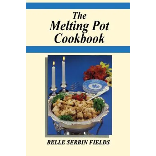 The Melting Pot Cookbook: A Jewish Grandmother's Stories and Good Old Recipes From the Good Old Days