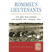 Rommel's Lieutenants: The Men Who Served the Desert Fox, France, 1940