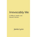 Irrevocably Me A Difficult, Volatile, and Neurotic Woman.