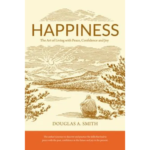 Happiness: The Art of Living with Peace, Confidence, and Joy