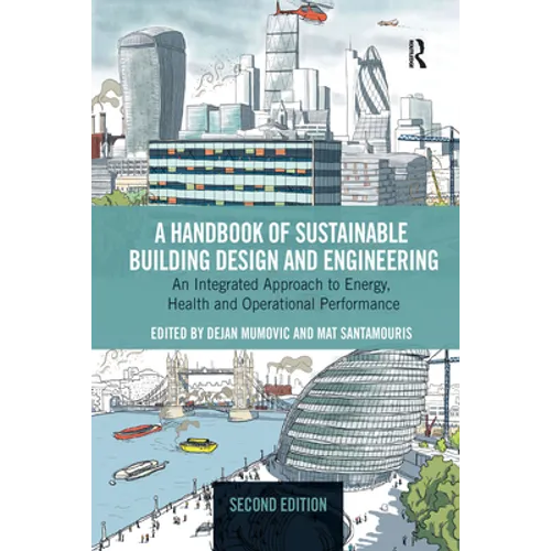 A Handbook of Sustainable Building Design and Engineering: An Integrated Approach to Energy, Health and Operational Performance