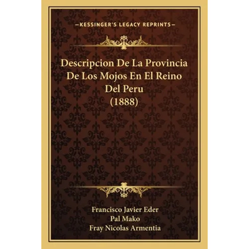 Descripcion De La Provincia De Los Mojos En El Reino Del Peru (1888)