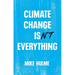 Climate Change Isn't Everything: Liberating Climate Politics from Alarmism