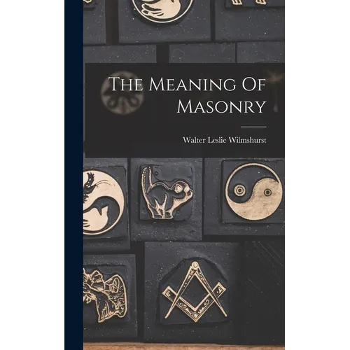 The Meaning Of Masonry