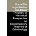 Social Disorganization and Strain Theories: A Historical Perspective on Contemporary Theories of Criminology