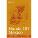 Hands Off Mexico