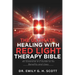 The Ultimate Healing with Red Light Therapy Bible: An Essential A-Z Guide to Its Benefits and Uses