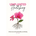Unplanted, Yet Flourishing: A Poetic Journey Through Infertility, Loss & Healing