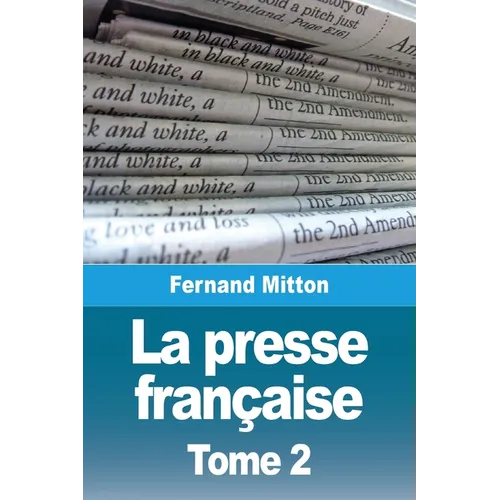 La presse française: Tome 2