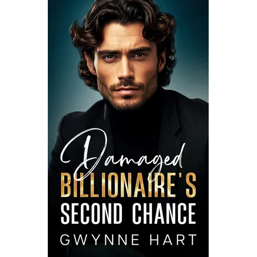 Damaged Billionaire's Second Chance: An Enemies-to-Lovers Off Limits Boss Romance