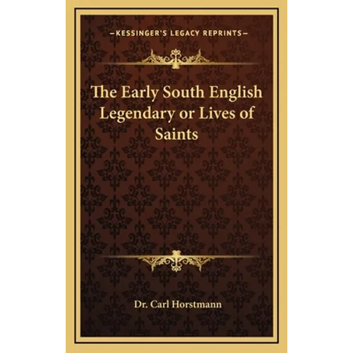 The Early South English Legendary or Lives of Saints