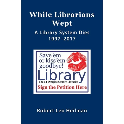 While Librarians Wept, A library System Dies 1997-2017
