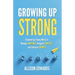 Growing Up Strong: Empowering Young Minds to Manage Emotions, Navigate Conflict, and Embrace Growth