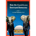 How the Republicans Destroyed Democracy
