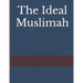 The Ideal Muslimah