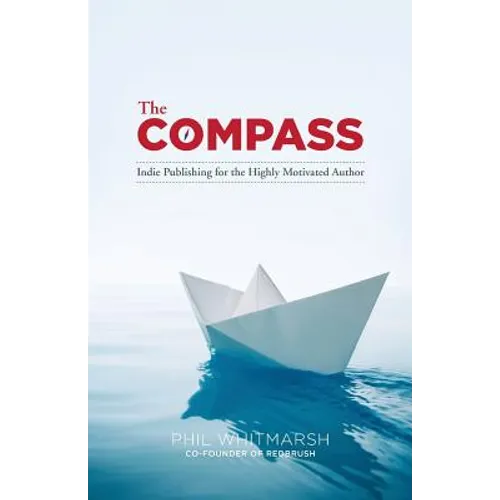 The Compass: Indie Publishing for the Highly Motivated Author