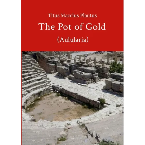 The Pot of Gold by Plautus